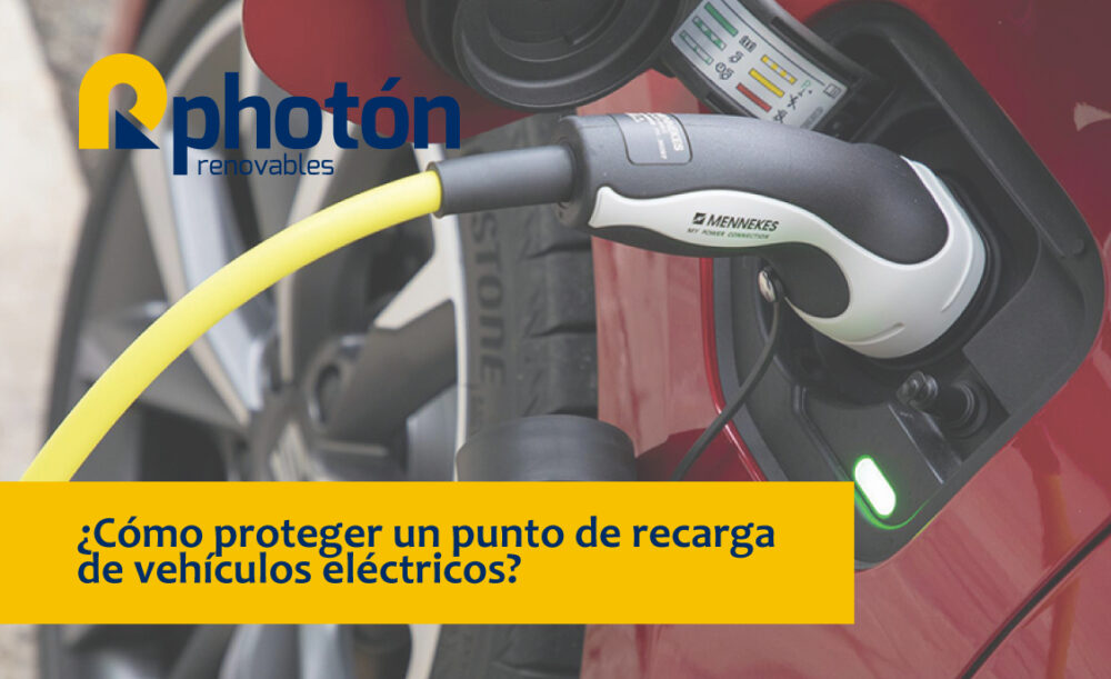 ¿Cómo proteger un punto de recarga de vehículos eléctricos?