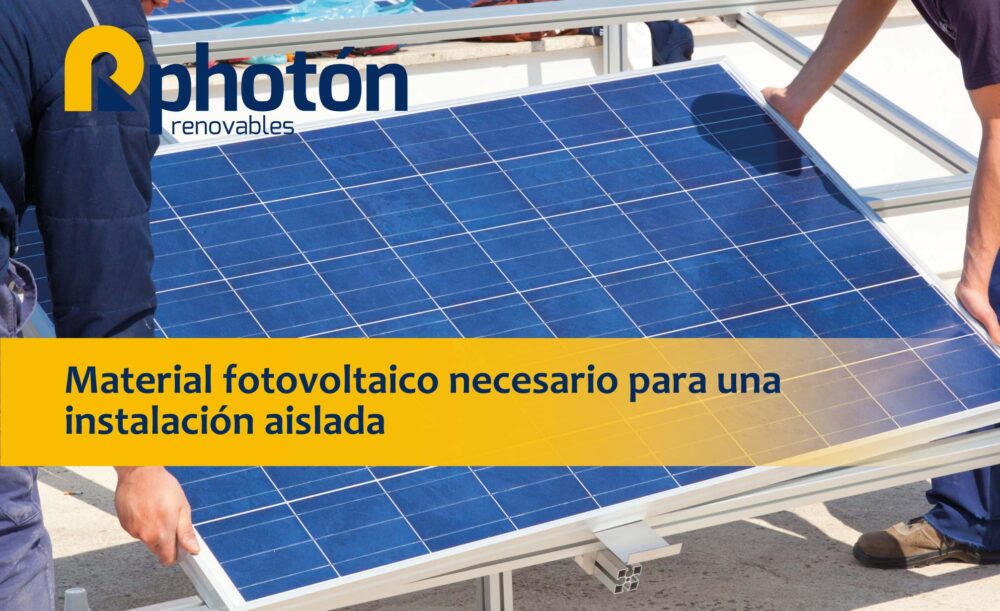 Material fotovoltaico necesario para una instalación solar aislada